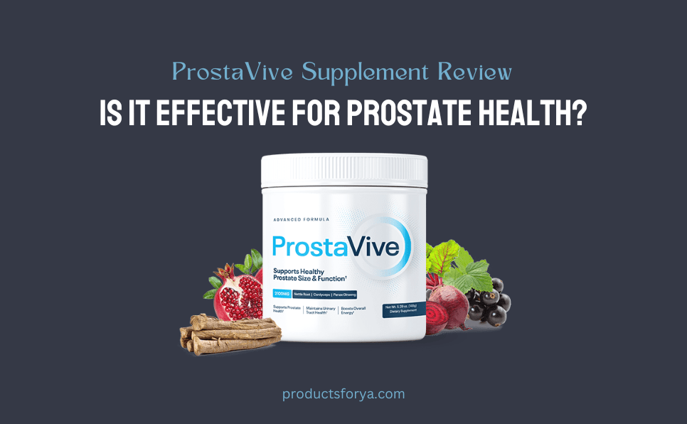 ProstaVive Supplement Review: Is It Effective for Prostate Health?
