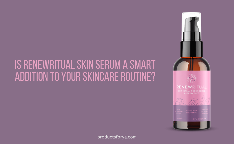 RenewRitual Skin Serum Review – Is It a Good Skincare Choice?