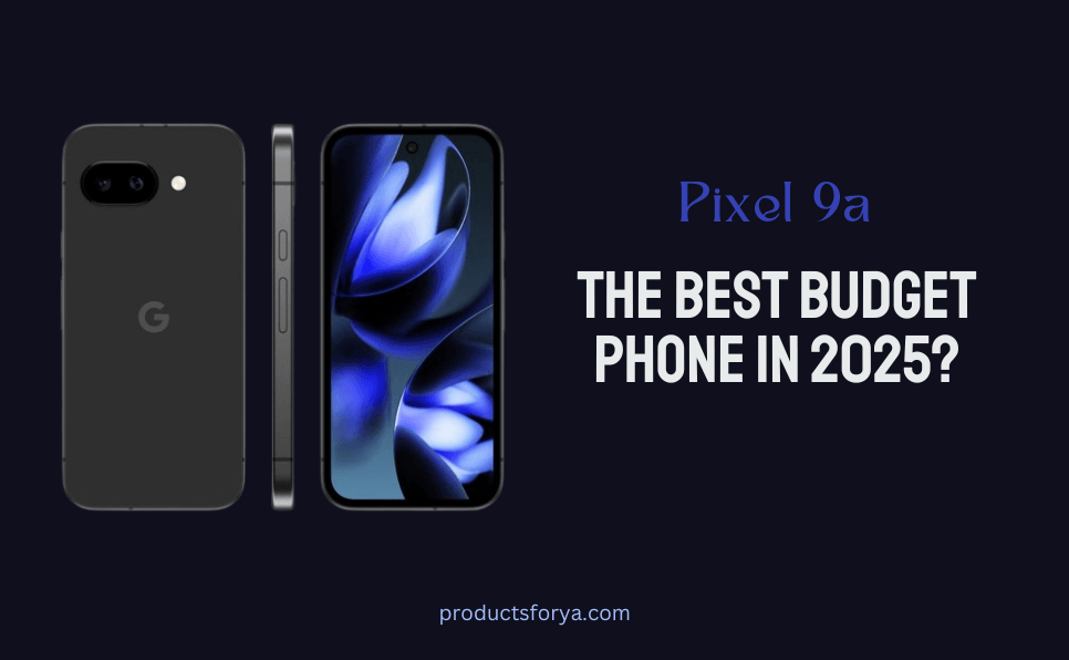 Google Pixel 9a Review (2025): Budget-Friendly Phone with Flagship Features