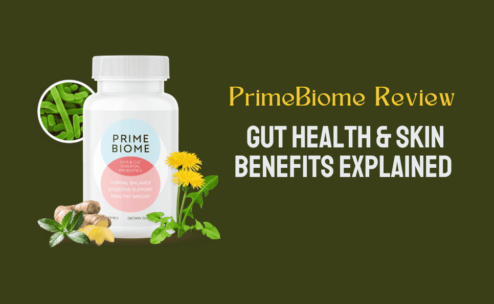 PrimeBiome Review 2025: What It Does for Gut and Skin