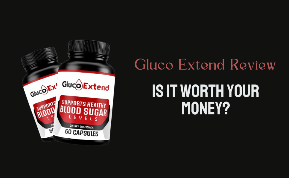 Gluco Extend Review: Is It Effective for Blood Sugar Support?