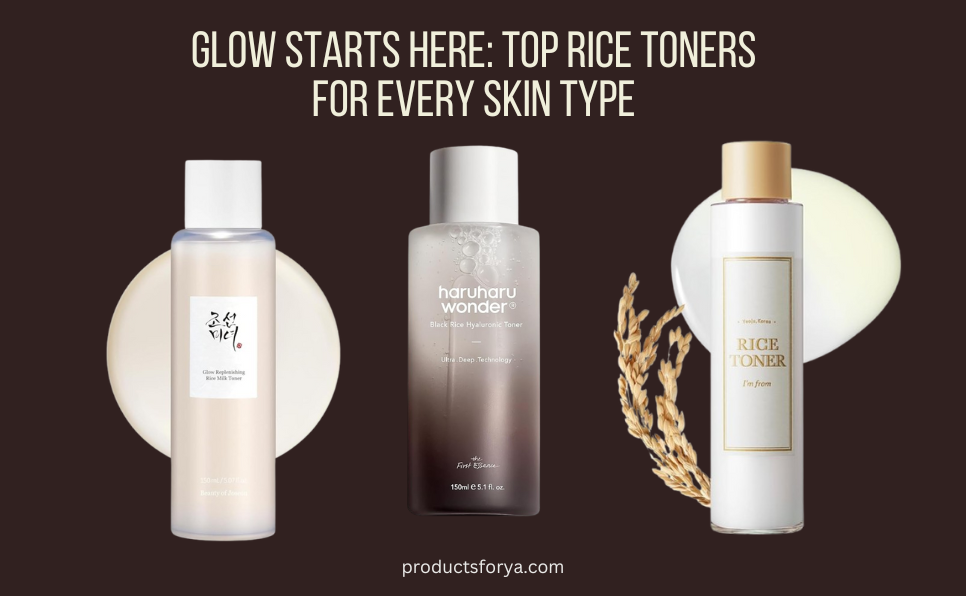 Best Rice Toners for Every Skin Type in 2025