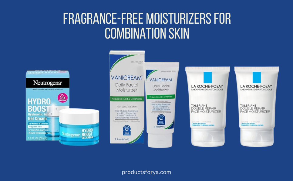 Best Fragrance-Free Moisturizers for Combination Skin (2025)