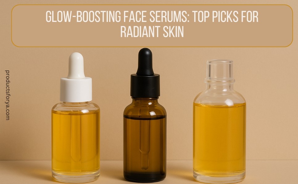 Glow-Boosting Face Serums: Top Picks for Radiant Skin